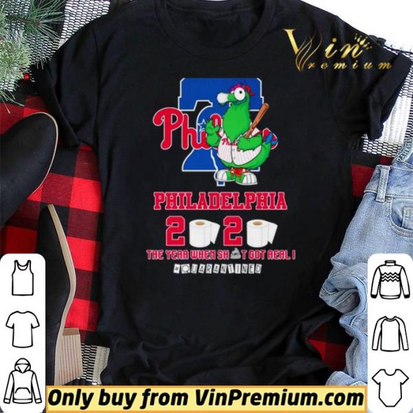 Philadelphia Phillies 2020 the year when shit got real #quarantined shirt sweater