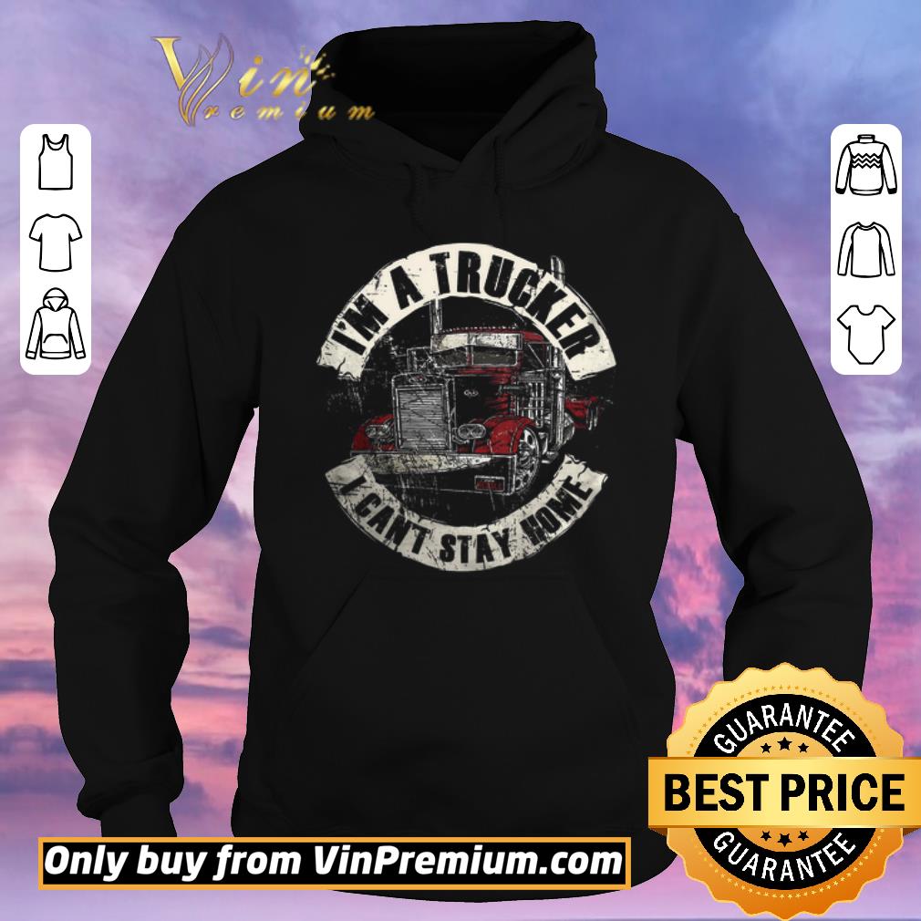 cb53cef1 awesome i m a trucker i can t stay home shirt sweater 4 - Awesome I'm A Trucker I Can't Stay Home shirt sweater