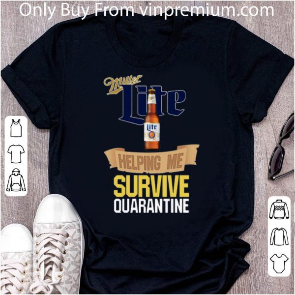 Great Miller Lite Helping Me Survive Quarantine shirt