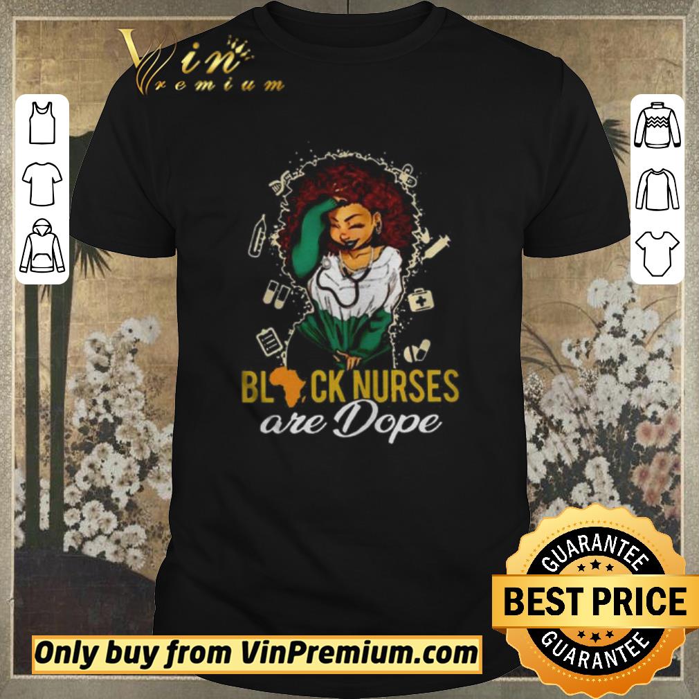 Premium Black Nurses Are Dope Ladies shirt sweater