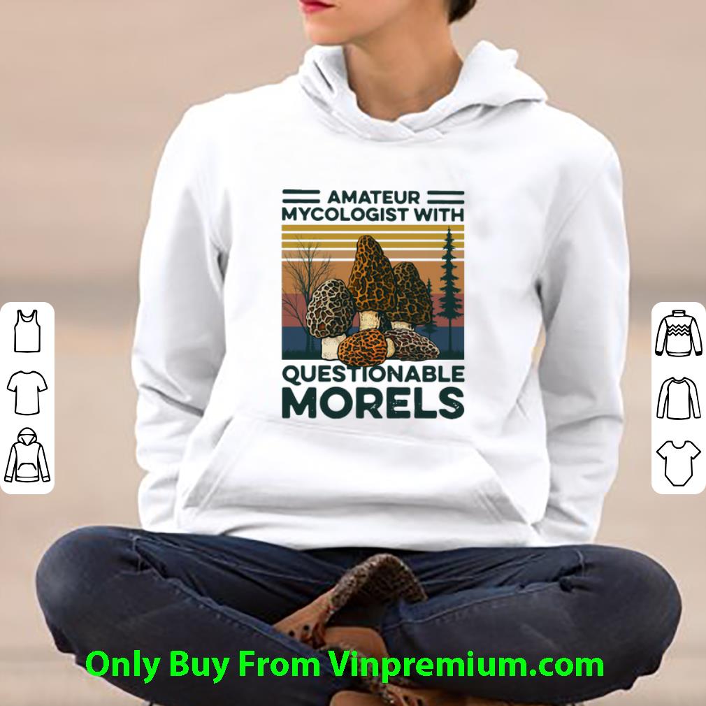 cff6dbbf original vintage mushroom amateur mycologist with questionable morels shirt 4 - Original Vintage Mushroom Amateur Mycologist With Questionable Morels shirt