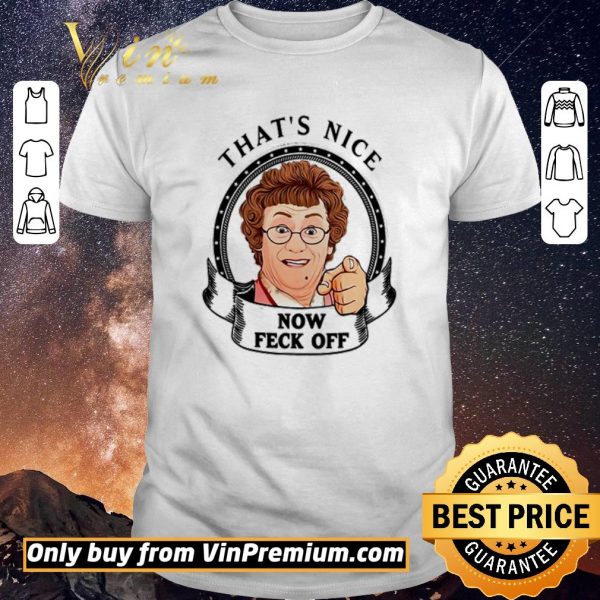 Nice Mrs. Brown’s Boys that’s nice now feck off shirt sweater