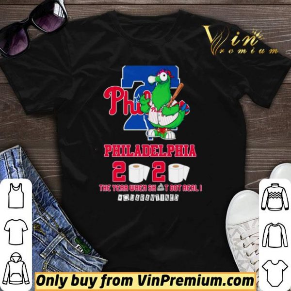 Philadelphia Phillies 2020 the year when shit got real #quarantined shirt sweater