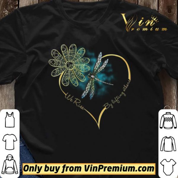 Flower Dragonfly We Rise By Lifting Others shirt sweater