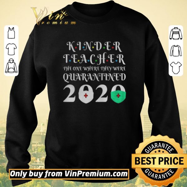 Nice Kinder Teacher The One Where They Were Quarantine 2020 Graduation Tote shirt sweater
