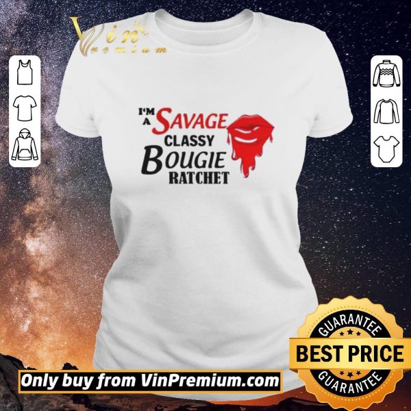 Hot Im A Savage Classy Bougie Ratchet shirt sweater