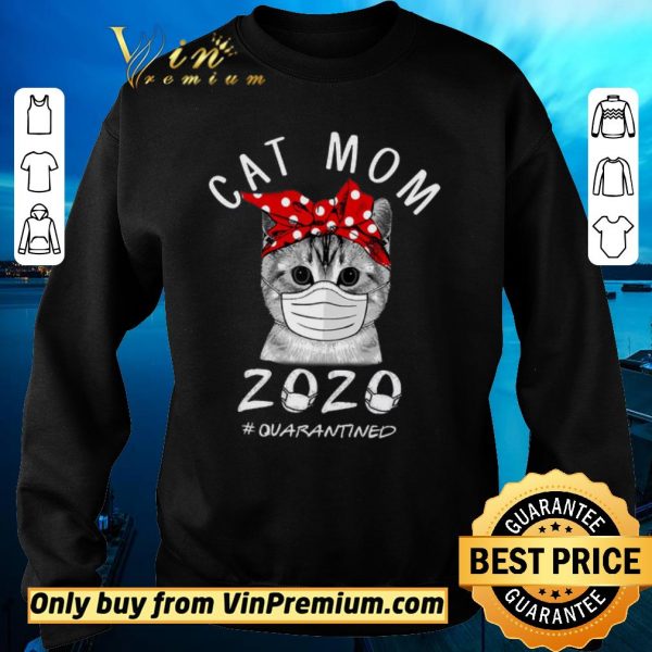 Hot Cat Mom Mask 2020 Quarantined Coronavirus shirt sweater