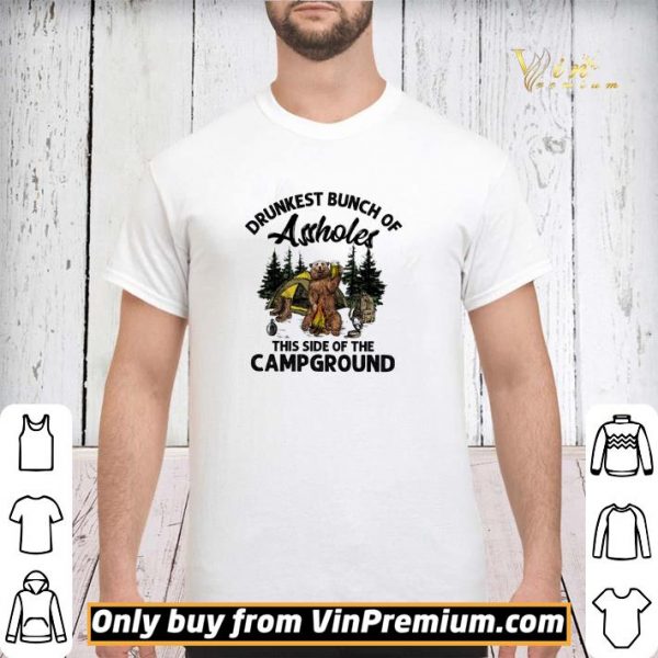 Bear Drunkest Bunch Of Assholes This Side Of The Campground shirt sweater