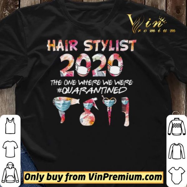 Hair Stylist 2020 The One Where We Were Quarantined Coronavirus shirt sweater