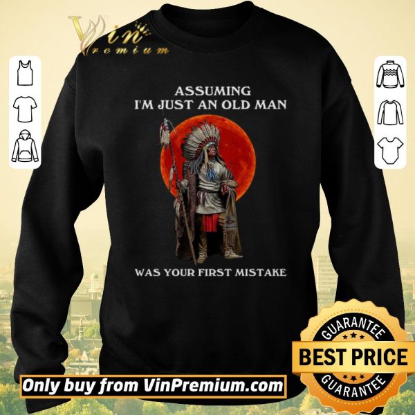 Original Mythology Assuming I'm Just An Old Man Was Your First Mistake shirt sweater