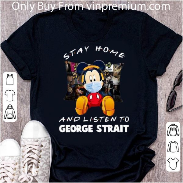Hot Mickey Mouse Stay Home And Listen To George Strait shirt