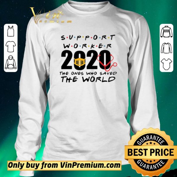 Awesome Support Worker 2020 the ones who saved the world shirt sweater