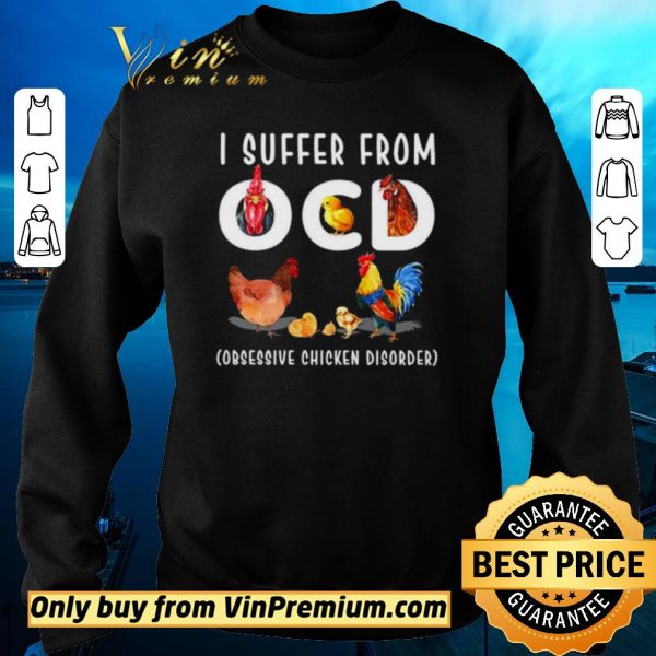 Hot I suffer from OCD obsessive chicken disorder shirt sweater