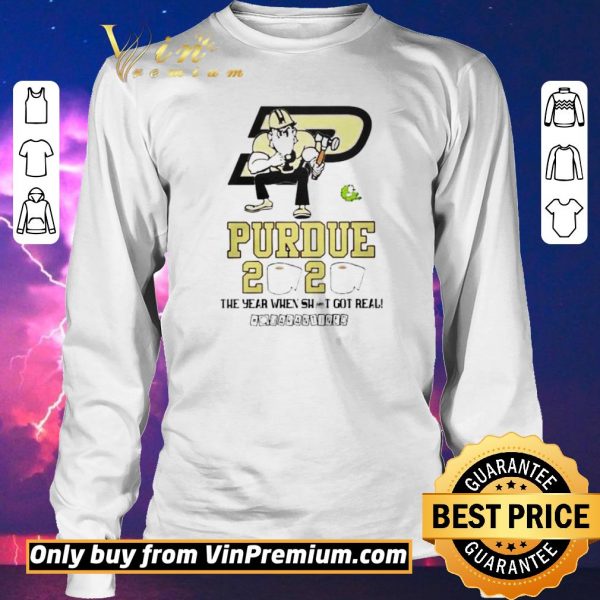 Nice Purdue Boilermakers 2020 the year when shit got real quarantined shirt sweater