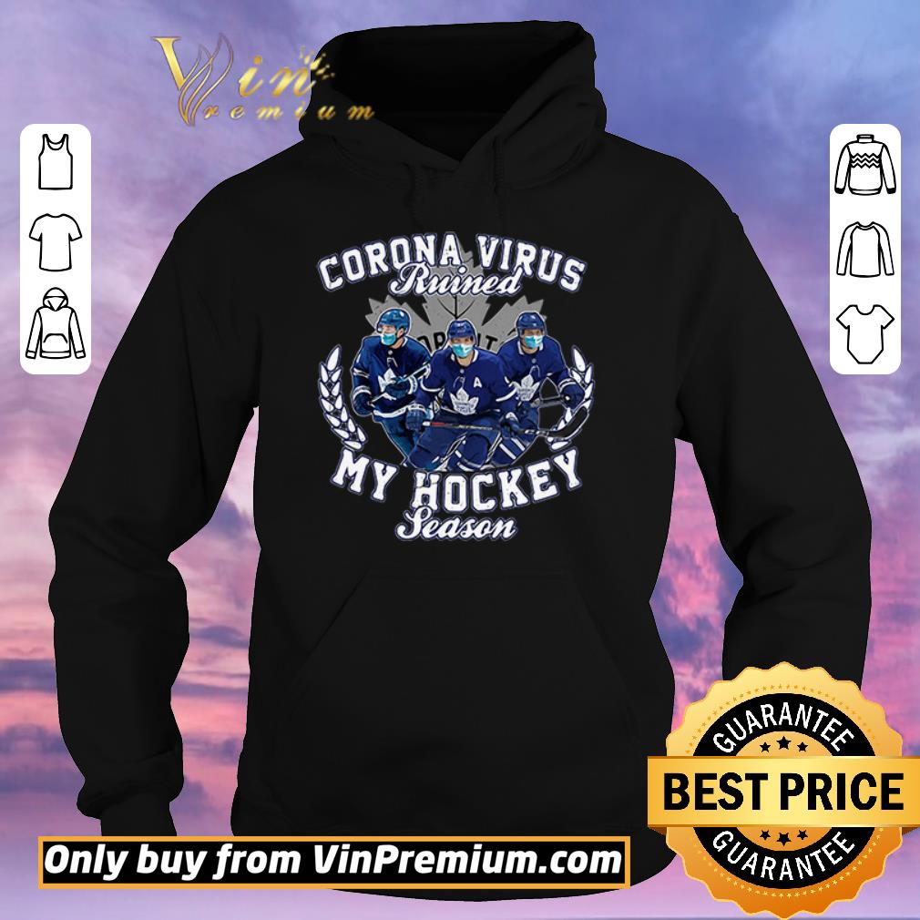 df1b917c premium corona virus ruined toronto maple leafs my hockey seasons shirt sweater 4 - Premium Corona Virus ruined Toronto Maple Leafs my hockey seasons shirt sweater