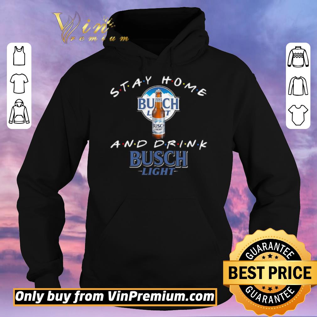 Awesome Stay home and drink Busch Light shirt sweater e26223b9 awesome stay home and drink busch light shirt sweater 4 - Awesome Stay home and drink Busch Light shirt sweater