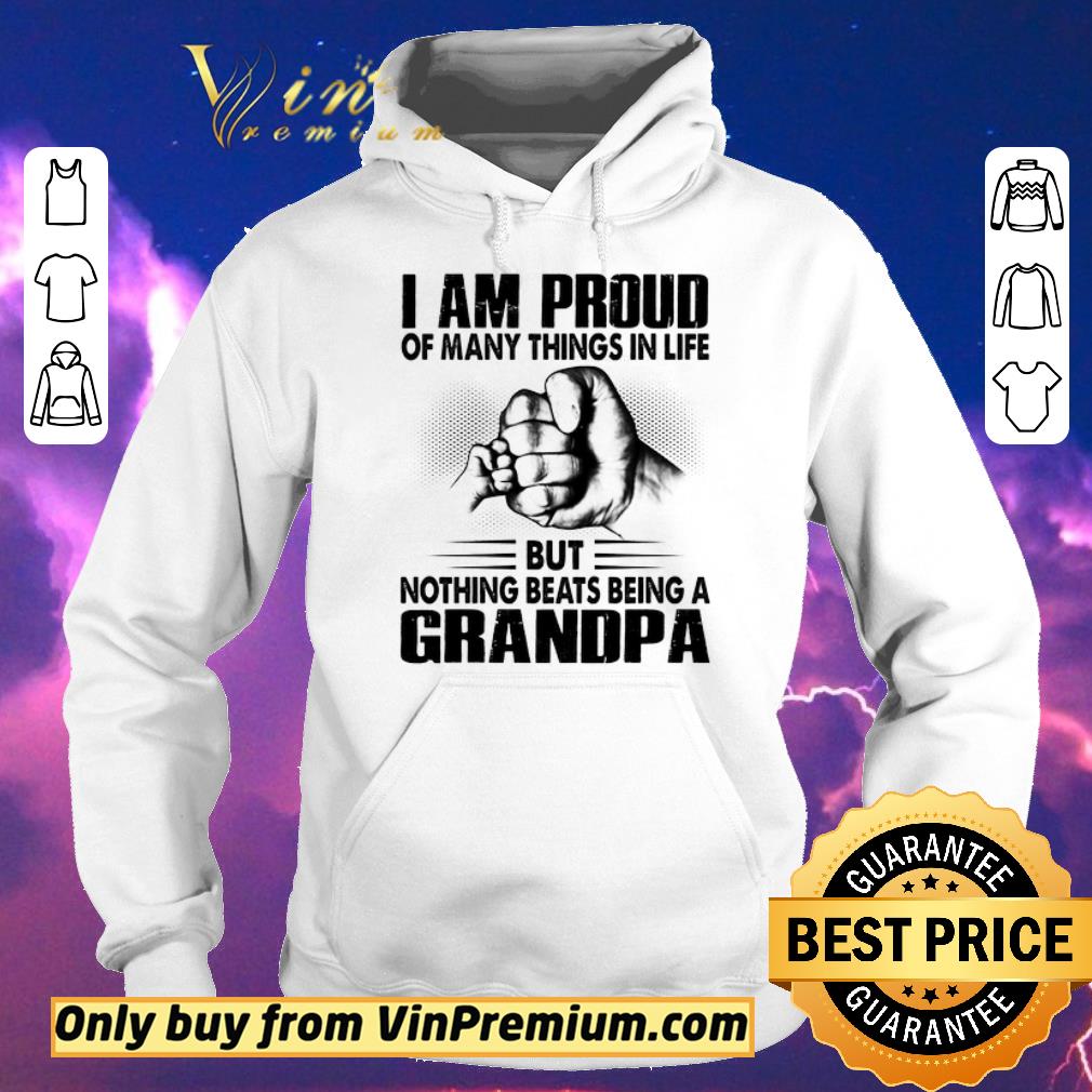 Premium I Am Proud Of Many Things In Life But Nothing Beats Being A Grandpa shirt sweater e2726f41 premium i am proud of many things in life but nothing beats being a grandpa shirt sweater 4 - Premium I Am Proud Of Many Things In Life But Nothing Beats Being A Grandpa shirt sweater