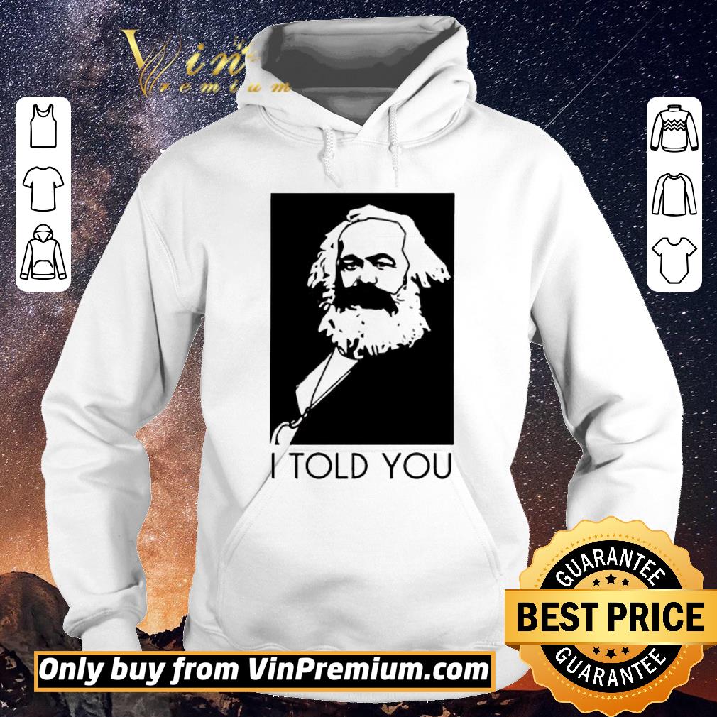 e504ac35 official karl marx i told you shirt sweater 4 - Official Karl Marx I Told You shirt sweater