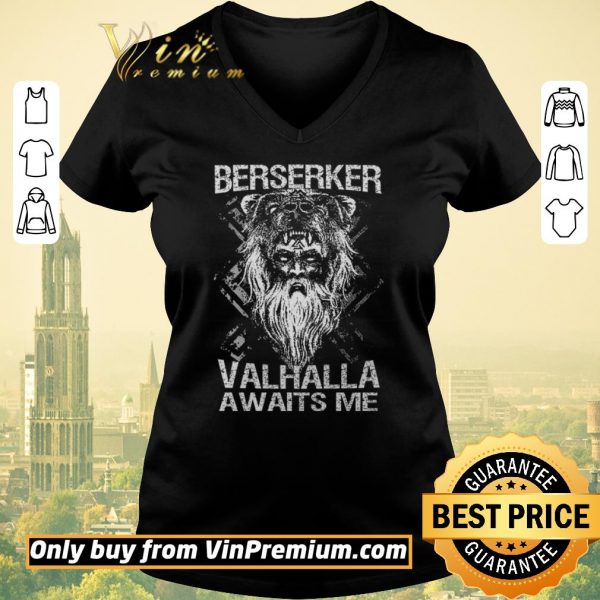 Awesome Berserker Valhalla Awaits Me shirt sweater