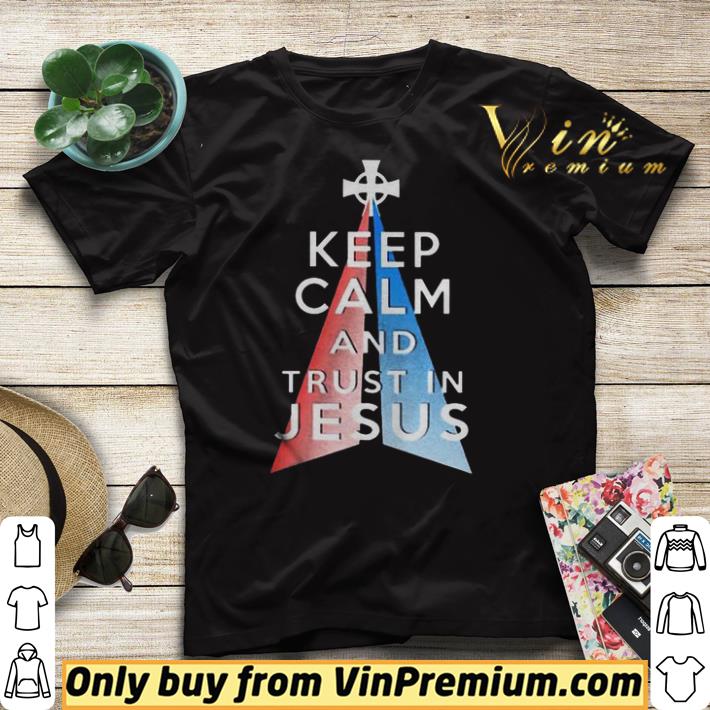 Keep calm and trust in Jesus shirt sweater e823eaa3 keep calm and trust in jesus shirt sweater 4 - Keep calm and trust in Jesus shirt sweater