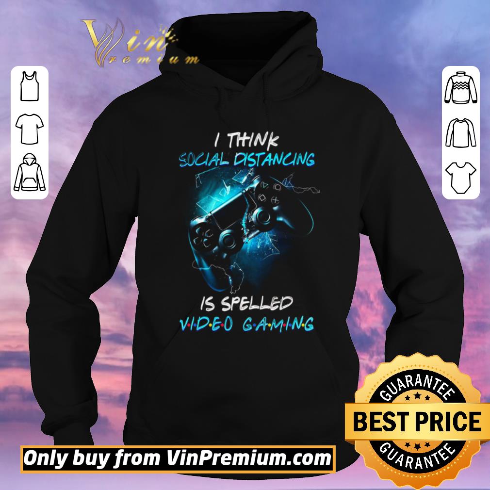 Awesome I Think Social Distancing Is Spelled Video Gaming shirt sweater ec73289d awesome i think social distancing is spelled video gaming shirt sweater 4 - Awesome I Think Social Distancing Is Spelled Video Gaming shirt sweater