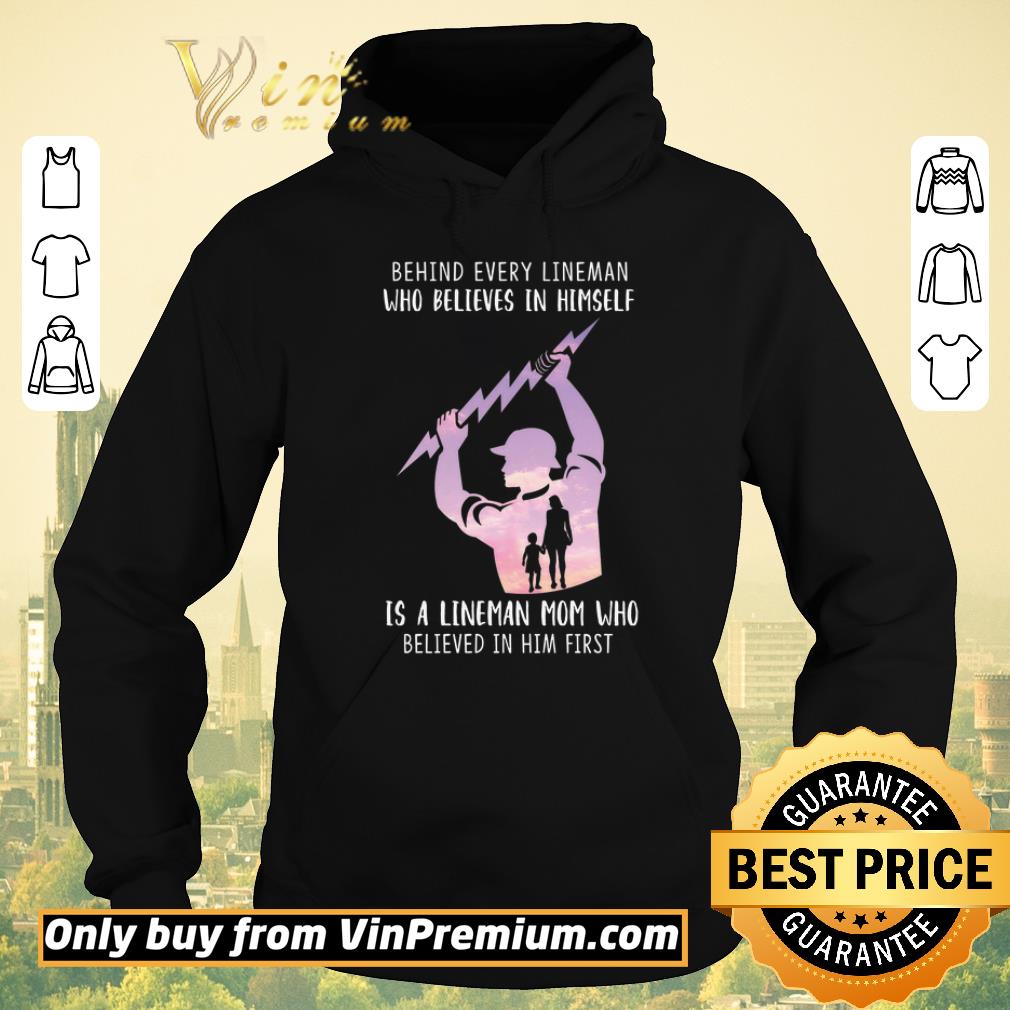 Awesome Be Hind Every Lineman Who Believes In Himself Is A Lineman Mom Who shirt sweater ec908c6a awesome be hind every lineman who believes in himself is a lineman mom who shirt sweater 4 - Awesome Be Hind Every Lineman Who Believes In Himself Is A Lineman Mom Who shirt sweater