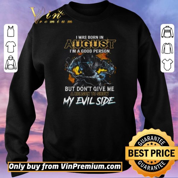 Awesome Wolves I Was Born In August I'm A Good Person But Don't Give Me shirt sweater