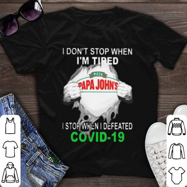 Hot Papa John’s Pizza Blood Inside I Stop When I Defeated Covid-19 shirt