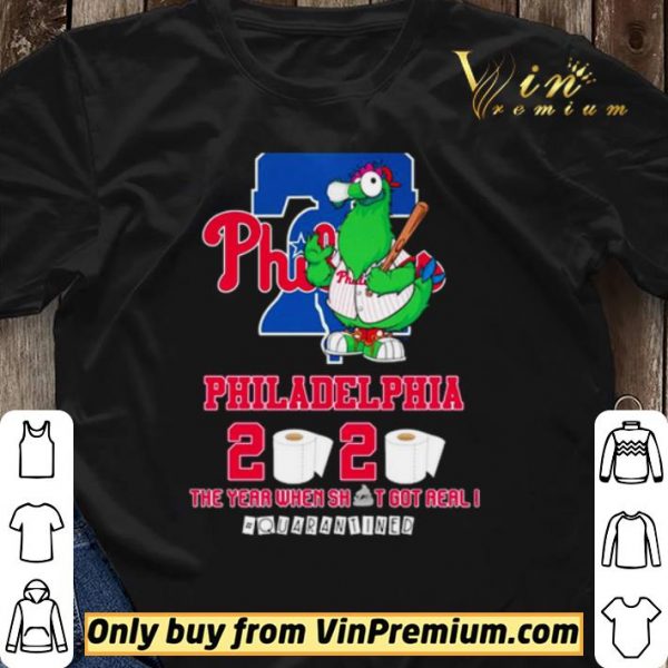 Philadelphia Phillies 2020 the year when shit got real #quarantined shirt sweater
