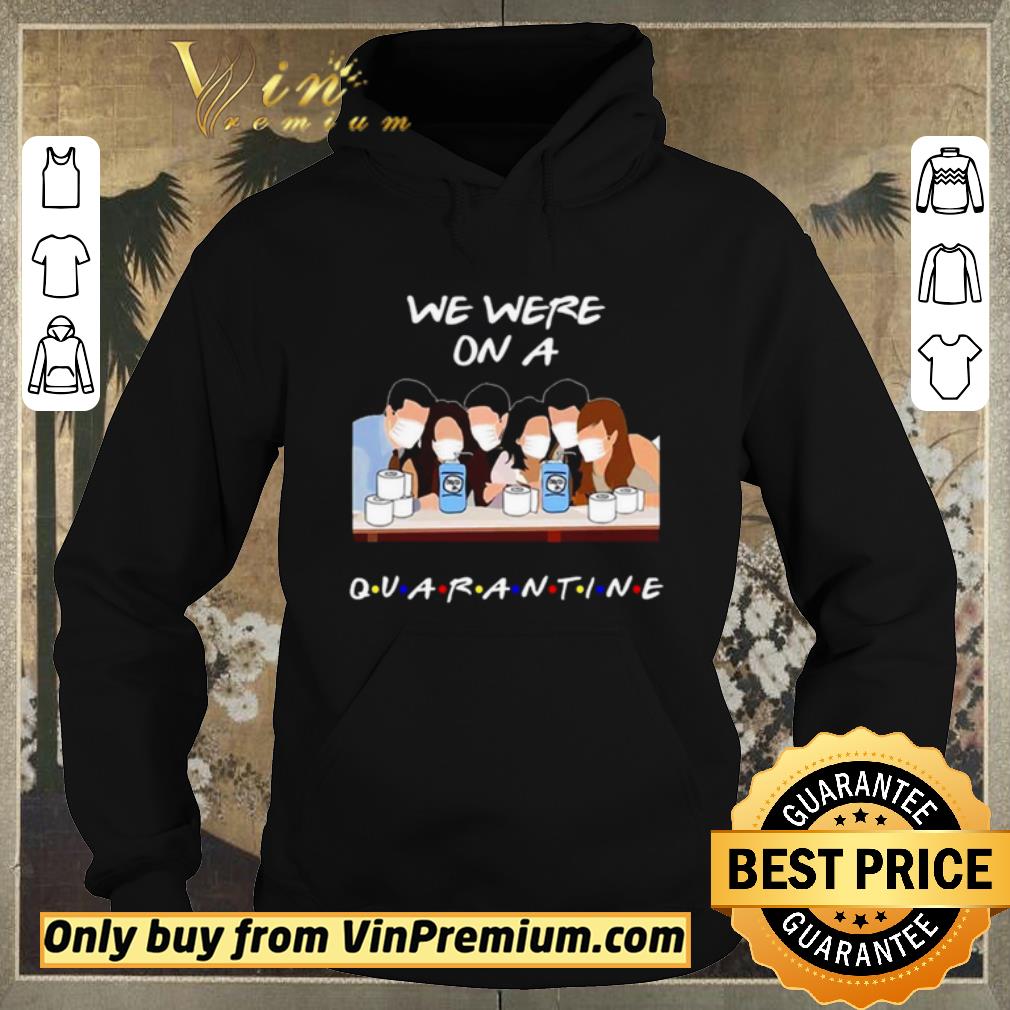 f22fd3e3 premium we were on a quarantine friends tv show shirt sweater 4 - Premium We were on a Quarantine Friends TV Show shirt sweater
