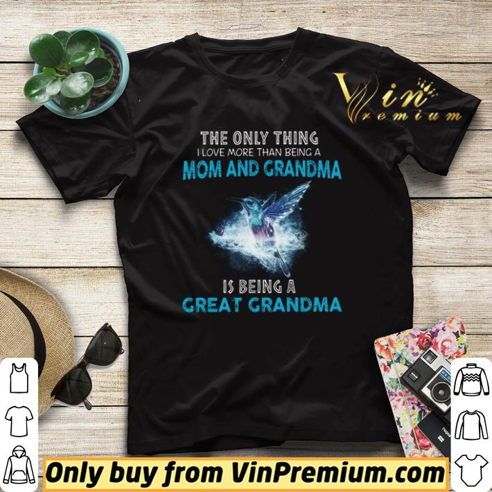 f2f7b429 hummingbirds the only thing i love more than being a mom and grandma shirt sweater 4 - Hummingbirds the only thing i love more than being a mom and grandma shirt sweater