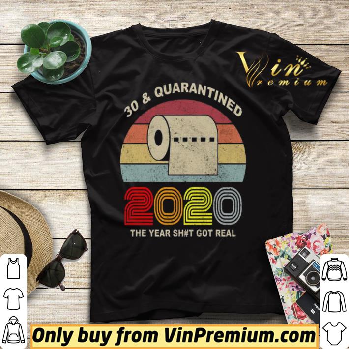 f39546bd 30 and quarantined 2020 the year shit got real vintage shirt sweater 4 - 30 and Quarantined 2020 the year shit got real vintage shirt sweater