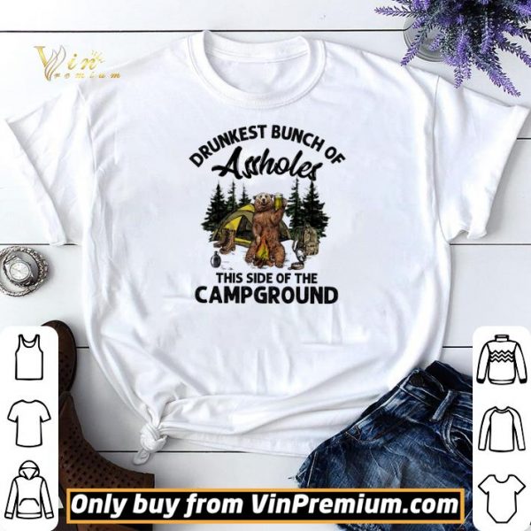 Bear Drunkest Bunch Of Assholes This Side Of The Campground shirt sweater