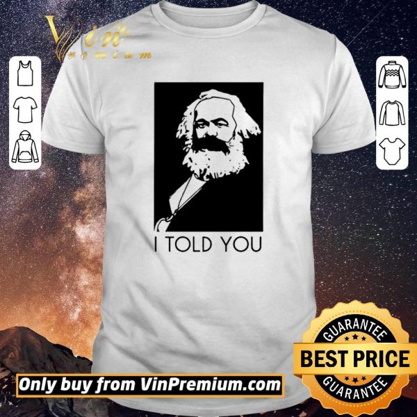 Official Karl Marx I Told You shirt sweater