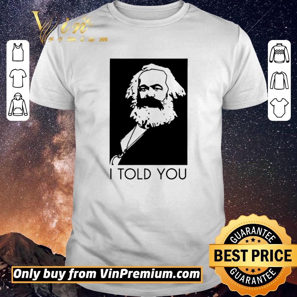 Official Karl Marx I Told You shirt sweater