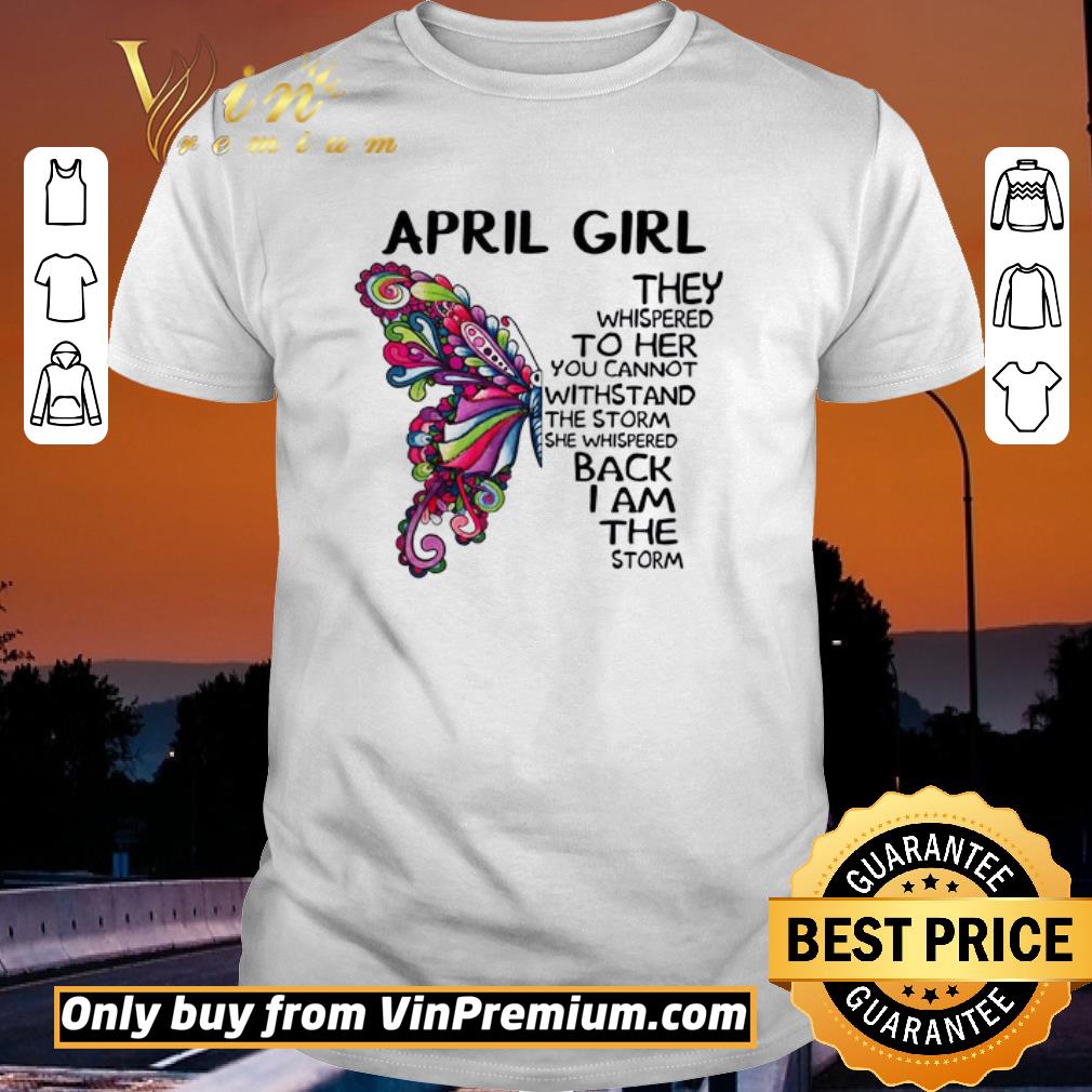 Awesome April girl Butterfly the whispered to her you cannot withstand shirt sweater