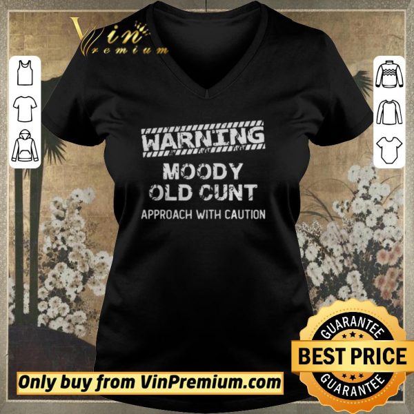 Original Warning moody old cunt approach with caution shirt sweater