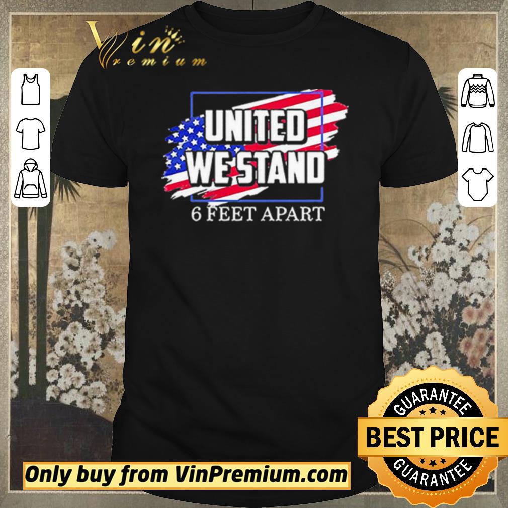 Original United We Stand 6 Feet Apart shirt sweater