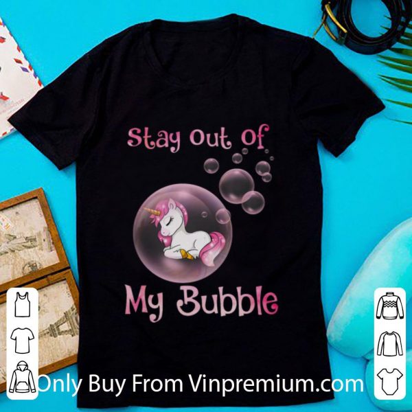 Awesome Pink Unicorn Stay Out Of My Bubble shirt