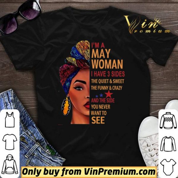 I'm A Woman I Have 3 Sides The Quiet & Sweet The Funny & Crazy And The Side shirt sweater