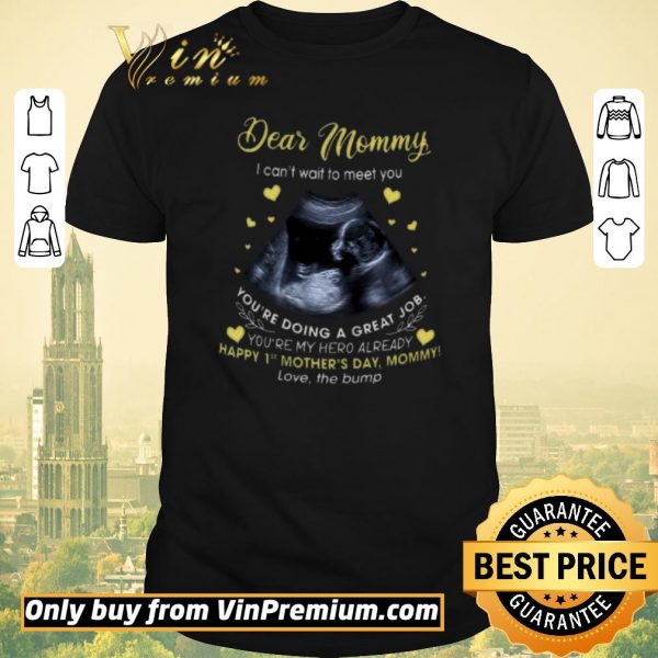 Awesome Dear Mommy I Can't Wait To Meet You You're Doing A Great Job shirt sweater