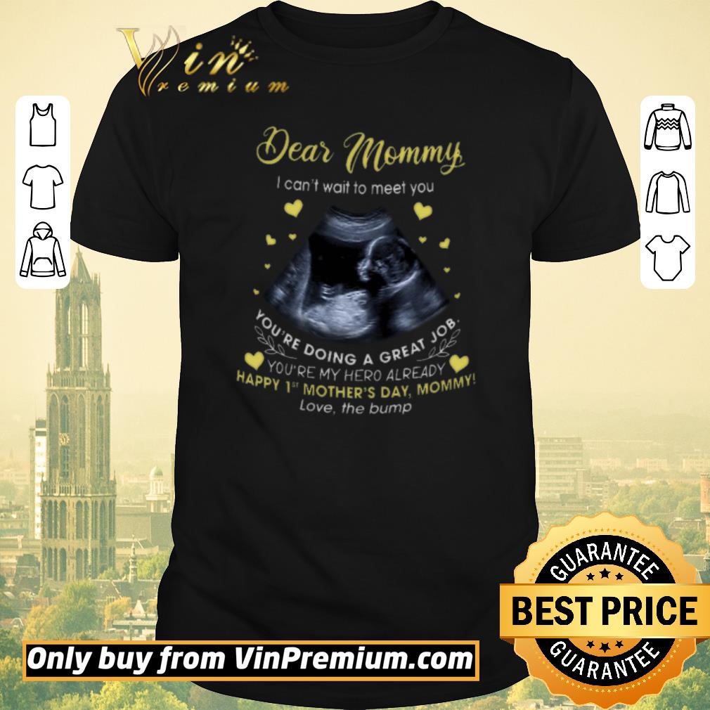 Awesome Dear Mommy I Can't Wait To Meet You You're Doing A Great Job shirt sweater