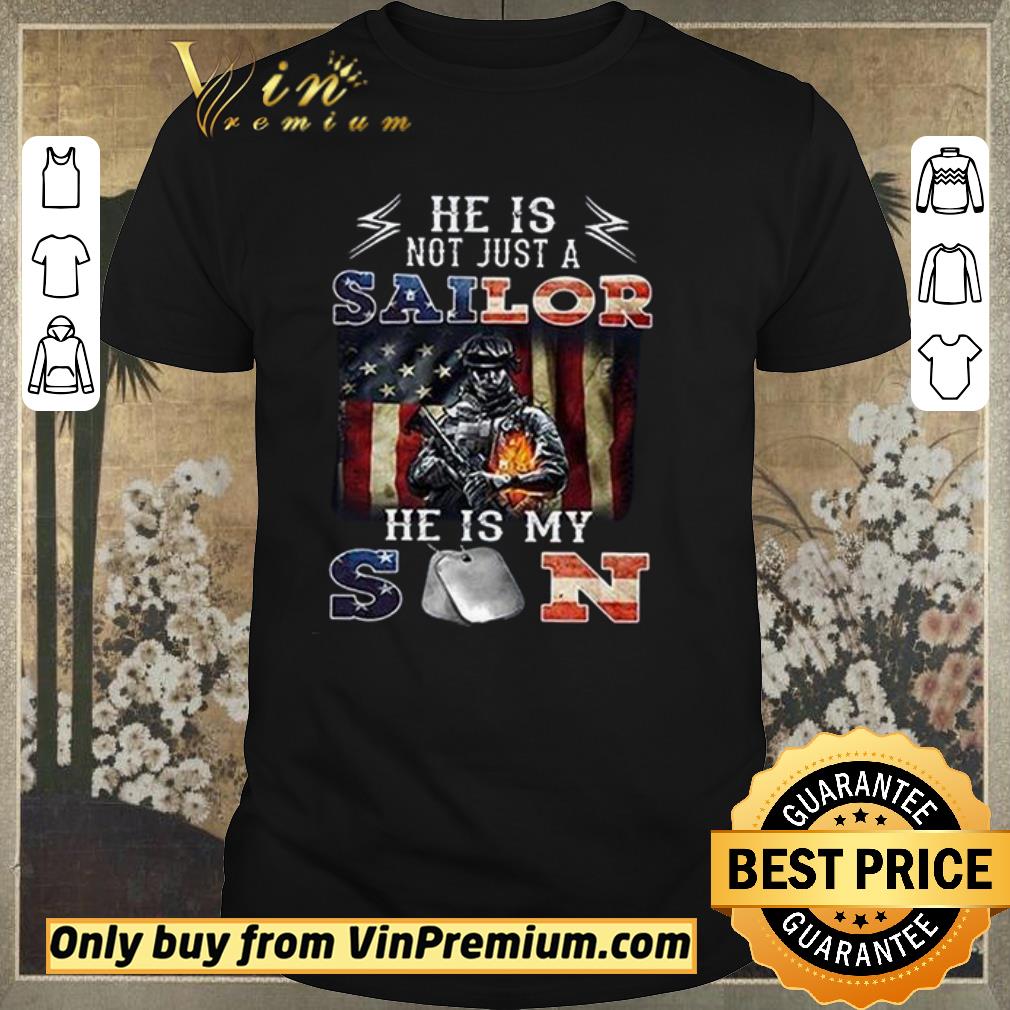 Awesome Pretty Nice He Is Not Just A Sailor He's My Son American Flag shirt sweater