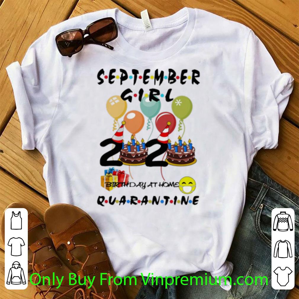 Top September Girl 2020 Birthday At Home Quarantine Covid-19 shirt