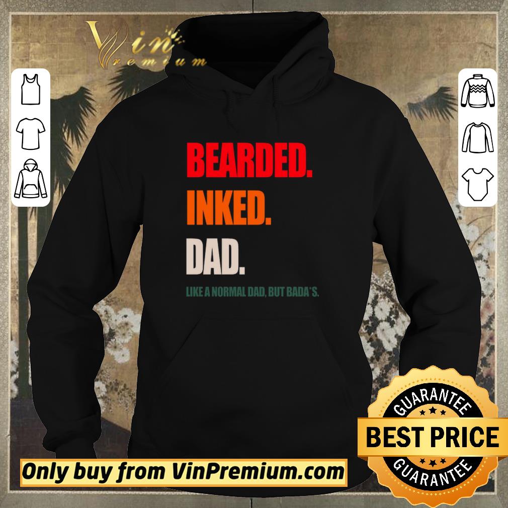 0a01be0b hot bearded inked dad like a normal dad but badass shirt sweater 4 - Hot Bearded Inked Dad Like A Normal Dad But Badass shirt sweater