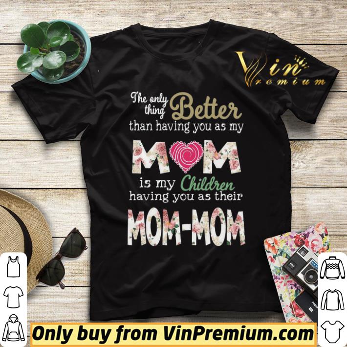 0b874245 better than having you as my mom is my children mom mom shirt sweater 4 - Better than having you as my Mom is my children Mom Mom shirt sweater