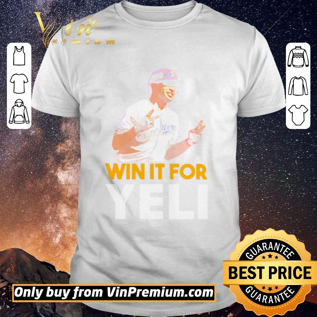 Awesome Milwaukee Brewers Win it for Yeli shirt sweater