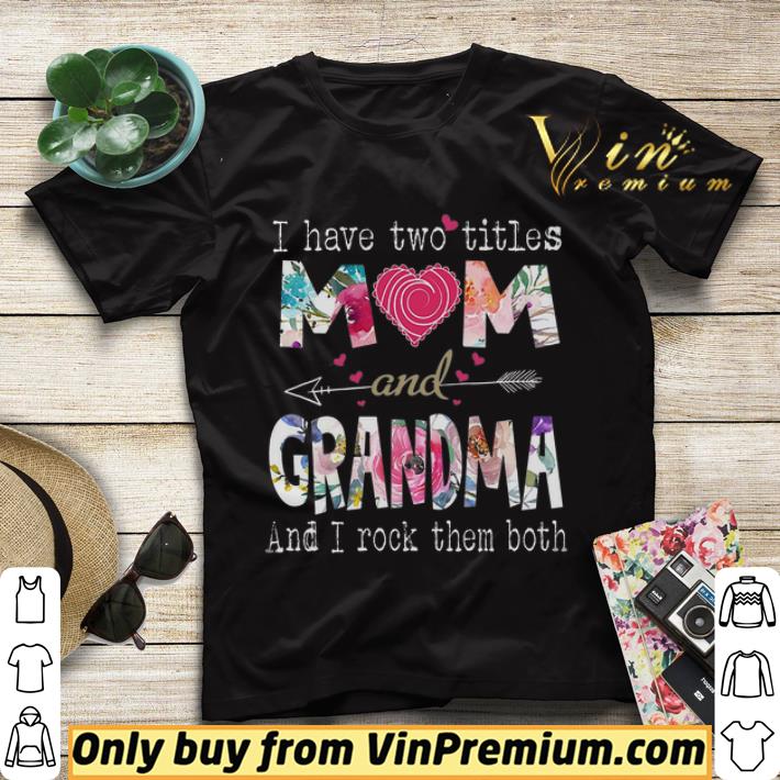 I Have Two Titles Mom And Grandma And I Rock Then Both Happy Mother's Day shirt sweater 16e2c0a5 i have two titles mom and grandma and i rock then both happy mother s day shirt sweater 4 - I Have Two Titles Mom And Grandma And I Rock Then Both Happy Mother's Day shirt sweater