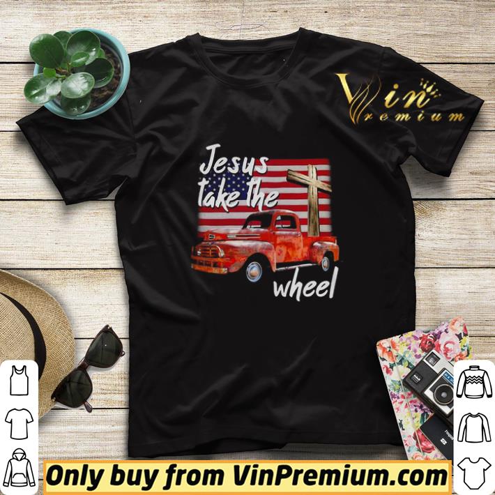 Jesus Take The Wheel American Flag shirt sweater 18d76766 jesus take the wheel american flag shirt sweater 4 - Jesus Take The Wheel American Flag shirt sweater