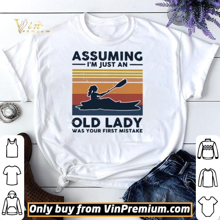 Premium Kayaking assuming I’m just an old lady was your first mistake shirt sweater